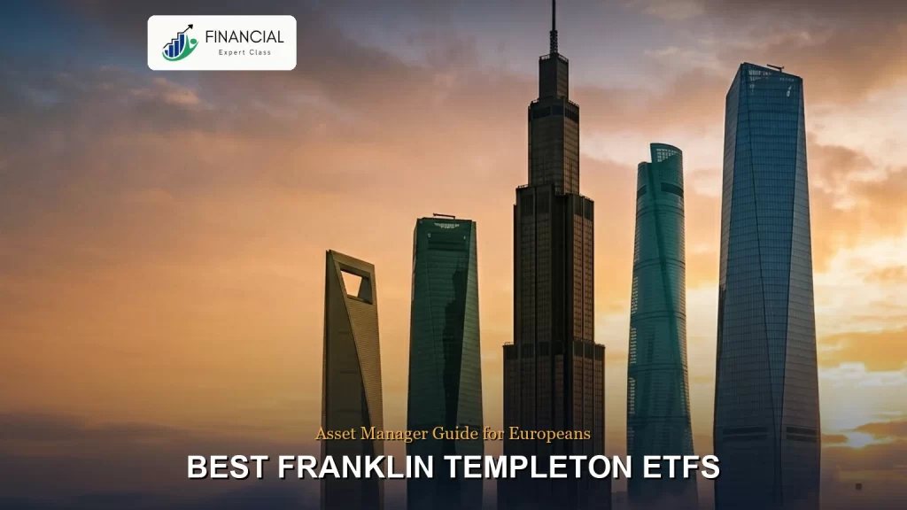 Hero image for Best Franklin Templeton ETFs for European Investors on financialexpertclass.com.