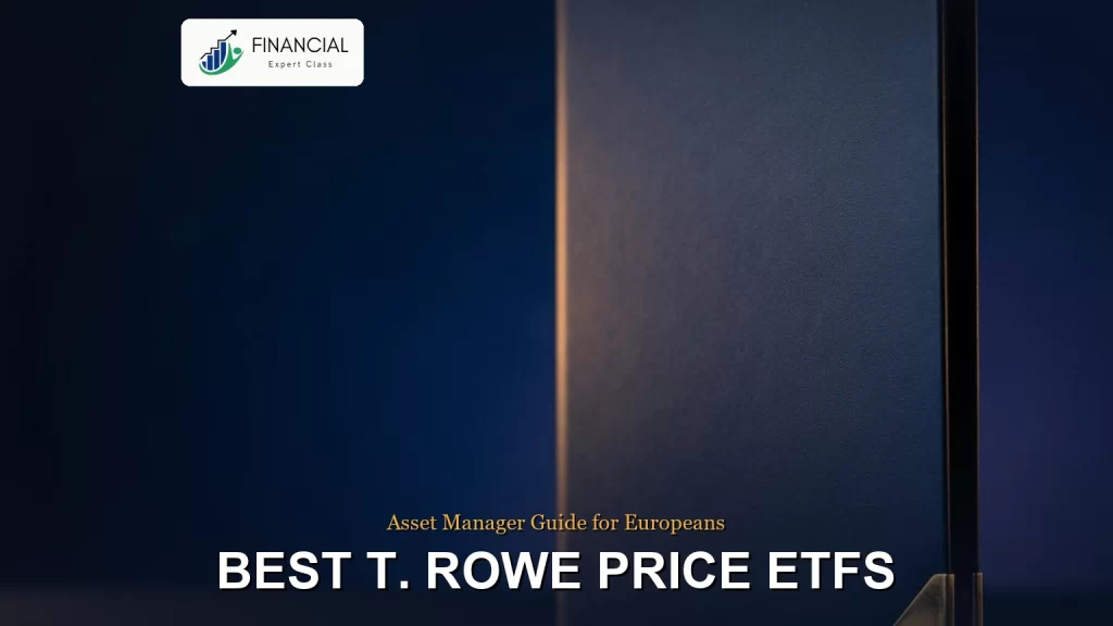 Hero image for Best T. Rowe Price ETFs for European Investors on financialexpertclass.com.