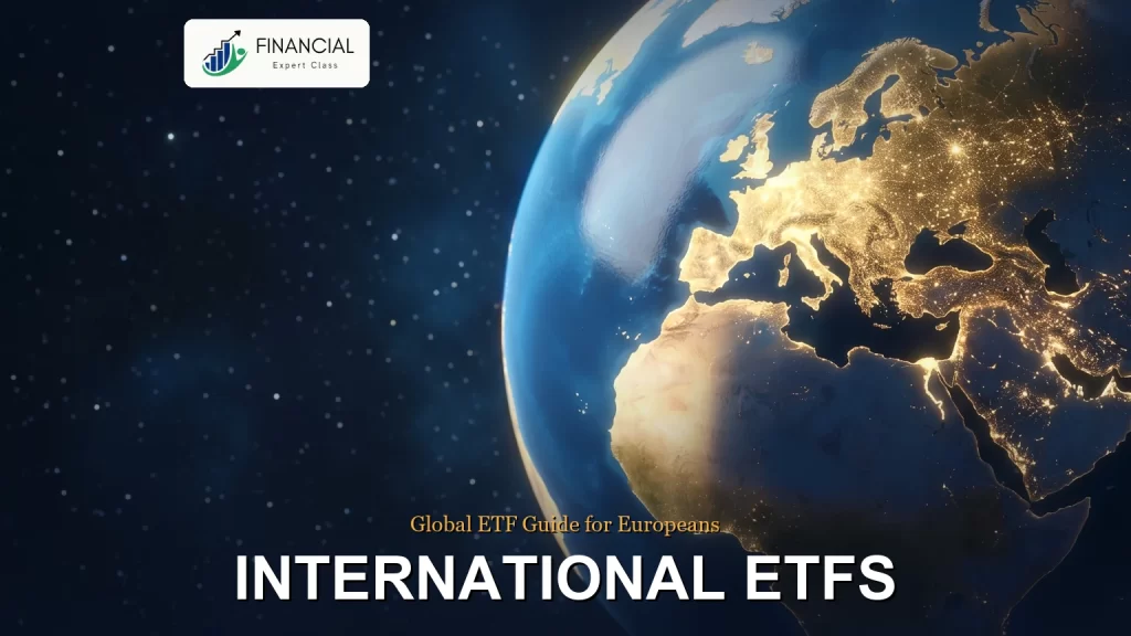 Hero image for International ETFs for European Investors: Global and Country-Specific Strategies on financialexpertclass.com.
