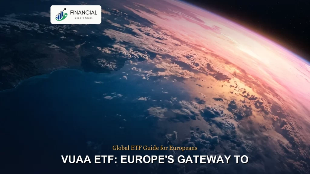 Hero image for VUAA ETF: Europe’s Gateway to S&P 500 Success on financialexpertclass.com.